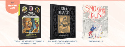 A selection of Fantagraphics's new releases for January, including The Atlas Artist Edition No !: Joe Maneely Vol. 1, Bill Ward: The Fantagraphics Studio Edition, and Smoking Kills.